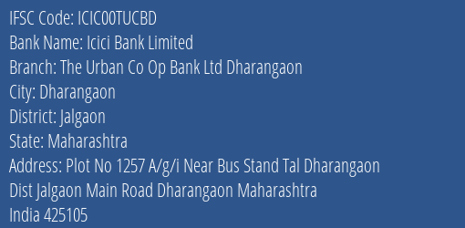 Icici Bank The Urban Co Op Bank Ltd Dharangaon Branch Jalgaon IFSC Code ICIC00TUCBD