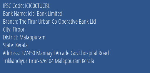 Icici Bank Limited The Tirur Urban Co Operative Bank Ltd Branch, Branch Code 0TUCBL & IFSC Code ICIC00TUCBL