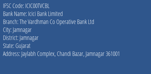 Icici Bank The Vardhman Co Operative Bank Ltd Branch Jamnagar IFSC Code ICIC00TVCBL