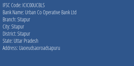 Urban Co Operative Bank Ltd Sitapur Branch, Branch Code 0UCBLS & IFSC Code ICIC00UCBLS