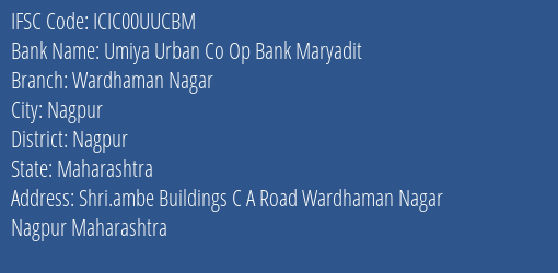 Umiya Urban Co Op Bank Maryadit Wardhaman Nagar Branch, Branch Code 0UUCBM & IFSC Code ICIC00UUCBM