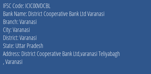 Icici Bank Limited District Cooperative Bank Ltd Varanasi Branch, Branch Code 0VDCBL & IFSC Code ICIC00VDCBL