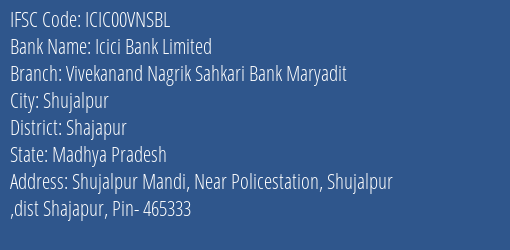 Icici Bank Vivekanand Nagrik Sahkari Bank Maryadit Branch Shajapur IFSC Code ICIC00VNSBL