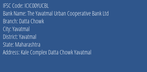 The Yavatmal Urban Cooperative Bank Ltd Datta Chowk Branch, Branch Code 0YUCBL & IFSC Code ICIC00YUCBL