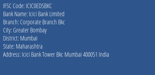 Icici Bank Limited Corporate Branch Bkc Branch, Branch Code EDSBKC & IFSC Code ICIC0EDSBKC