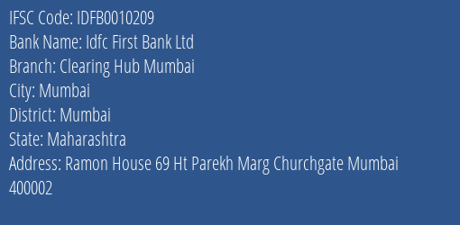 Idfc First Bank Ltd Clearing Hub Mumbai Branch Mumbai IFSC Code IDFB0010209
