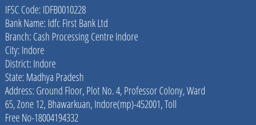 Idfc First Bank Ltd Cash Processing Centre Indore Branch, Branch Code 010228 & IFSC Code IDFB0010228