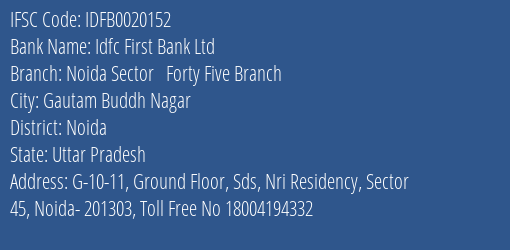 Idfc First Bank Ltd Noida Sector Forty Five Branch Branch Noida IFSC Code IDFB0020152