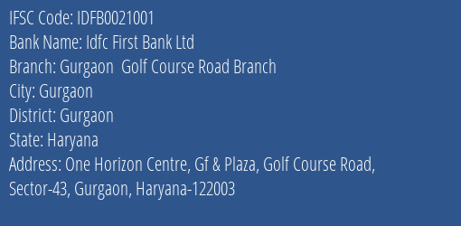 Idfc First Bank Ltd Gurgaon Golf Course Road Branch Branch Gurgaon IFSC Code IDFB0021001