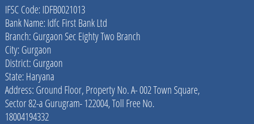 Idfc First Bank Ltd Gurgaon Sec Eighty Two Branch Branch Gurgaon IFSC Code IDFB0021013
