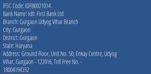 Idfc First Bank Ltd Gurgaon Udyog Vihar Branch Branch Gurgaon IFSC Code IDFB0021014