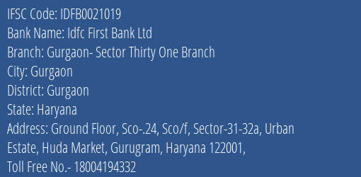 Idfc First Bank Ltd Gurgaon Sector Thirty One Branch Branch Gurgaon IFSC Code IDFB0021019