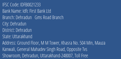Idfc First Bank Ltd Dehradun Gms Road Branch Branch Dehradun IFSC Code IDFB0021233