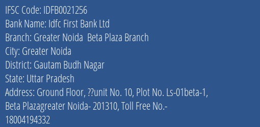 Idfc First Bank Ltd Greater Noida Beta Plaza Branch Branch Gautam Budh Nagar IFSC Code IDFB0021256