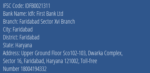 Idfc First Bank Ltd Faridabad Sector Xvi Branch Branch, Branch Code 021311 & IFSC Code IDFB0021311