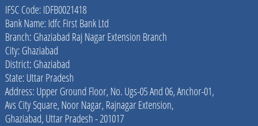 Idfc First Bank Ltd Ghaziabad Raj Nagar Extension Branch Branch Ghaziabad IFSC Code IDFB0021418
