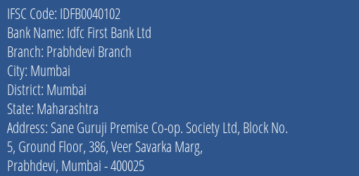 Idfc First Bank Ltd Prabhdevi Branch Branch Mumbai IFSC Code IDFB0040102