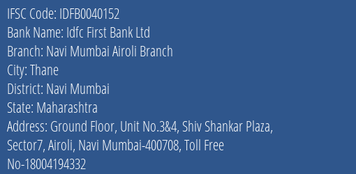 Idfc First Bank Ltd Navi Mumbai Airoli Branch Branch Navi Mumbai IFSC Code IDFB0040152