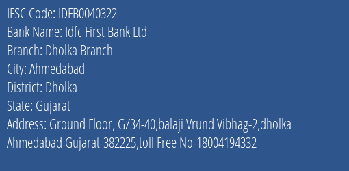 Idfc First Bank Ltd Dholka Branch Branch Dholka IFSC Code IDFB0040322