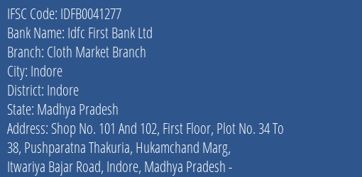 Idfc First Bank Ltd Cloth Market Branch Branch Indore IFSC Code IDFB0041277