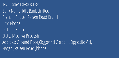 Idfc First Bank Ltd Bhopal Raisen Road Branch Branch, Branch Code 041381 & IFSC Code IDFB0041381