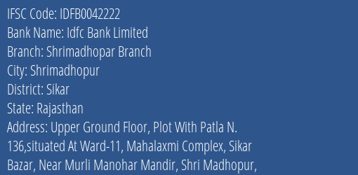 Idfc First Bank Ltd Shrimadhopar Branch Branch Sikar IFSC Code IDFB0042222