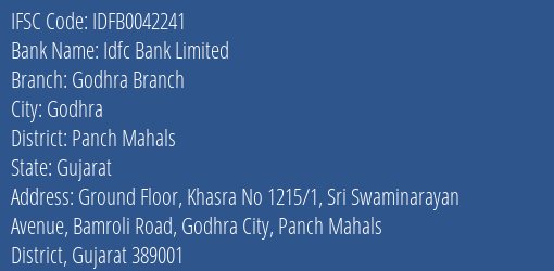 Idfc First Bank Ltd Godhra Branch Branch, Branch Code 042241 & IFSC Code IDFB0042241