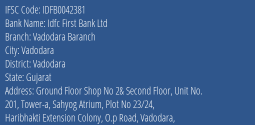 Idfc First Bank Ltd Vadodara Baranch Branch, Branch Code 042381 & IFSC Code IDFB0042381