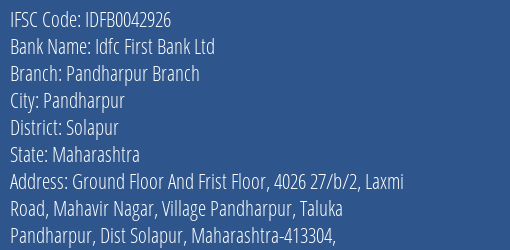 Idfc First Bank Ltd Pandharpur Branch Branch Solapur IFSC Code IDFB0042926