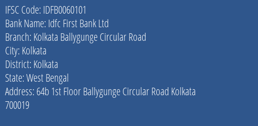 Idfc First Bank Ltd Kolkata Ballygunge Circular Road Branch, Branch Code 060101 & IFSC Code IDFB0060101