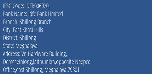 Idfc First Bank Ltd Shillong Branch Branch, Branch Code 060201 & IFSC Code IDFB0060201