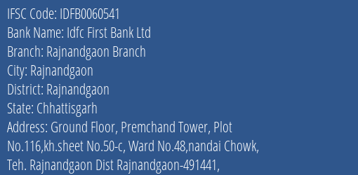 Idfc First Bank Ltd Rajnandgaon Branch Branch, Branch Code 060541 & IFSC Code IDFB0060541