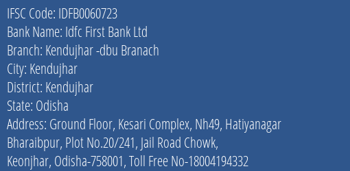 Idfc First Bank Ltd Kendujhar Dbu Branach Branch Kendujhar IFSC Code IDFB0060723