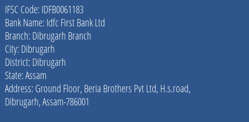 Idfc First Bank Ltd Dibrugarh Branch Branch Dibrugarh IFSC Code IDFB0061183