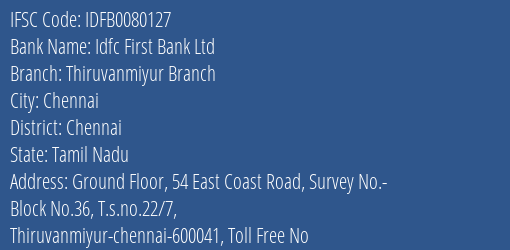 Idfc First Bank Ltd Thiruvanmiyur Branch Branch Chennai IFSC Code IDFB0080127