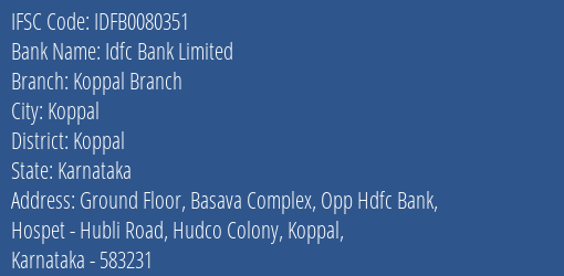 Idfc First Bank Ltd Koppal Branch Branch, Branch Code 080351 & IFSC Code IDFB0080351