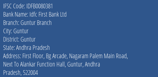 Idfc First Bank Ltd Guntur Branch Branch, Branch Code 080381 & IFSC Code IDFB0080381