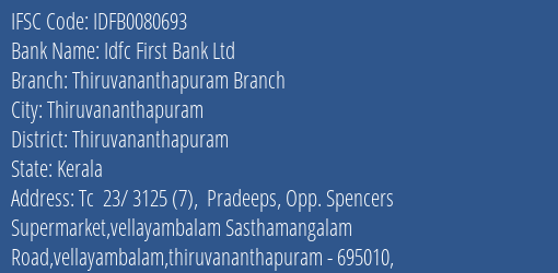 Idfc First Bank Ltd Thiruvananthapuram Branch Branch Thiruvananthapuram IFSC Code IDFB0080693