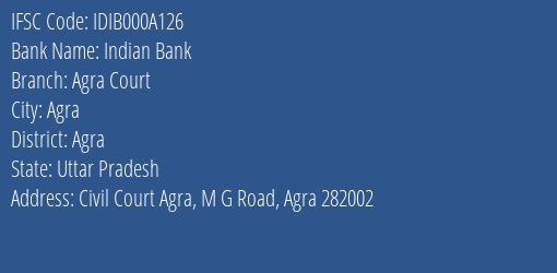 Indian Bank Agra Court Branch, Branch Code 00A126 & IFSC Code IDIB000A126