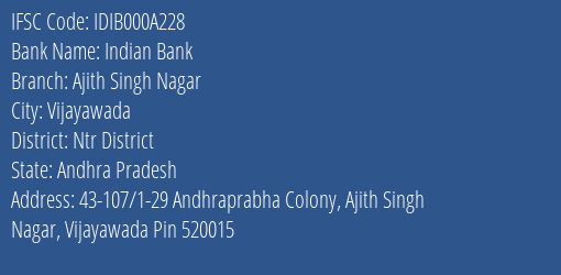 Indian Bank Ajith Singh Nagar Branch Ntr District IFSC Code IDIB000A228
