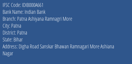 Indian Bank Patna Ashiyana Ramnagri More Branch, Branch Code 00A661 & IFSC Code IDIB000A661