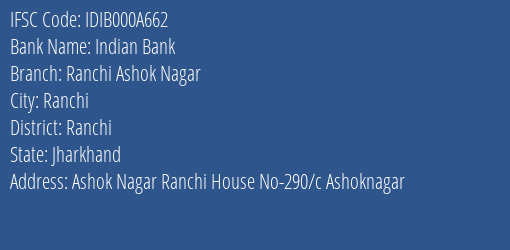 Indian Bank Ranchi Ashok Nagar Branch, Branch Code 00A662 & IFSC Code IDIB000A662