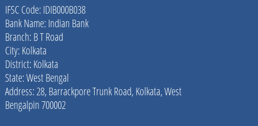 Indian Bank B T Road Branch, Branch Code 00B038 & IFSC Code Idib000b038