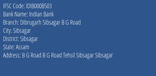 Indian Bank Dibrugarh Sibsagar B G Road Branch Sibsagar IFSC Code IDIB000B503