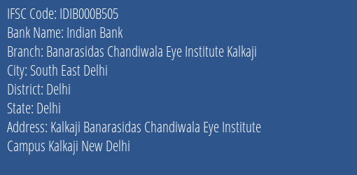 Indian Bank Banarasidas Chandiwala Eye Institute Kalkaji Branch, Branch Code 00B505 & IFSC Code IDIB000B505