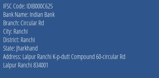 Indian Bank Circular Rd Branch Ranchi IFSC Code IDIB000C625