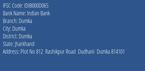 Indian Bank Dumka Branch, Branch Code 00D065 & IFSC Code IDIB000D065