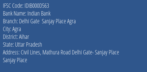 Indian Bank Delhi Gate Sanjay Place Agra Branch Aihar IFSC Code IDIB000D563