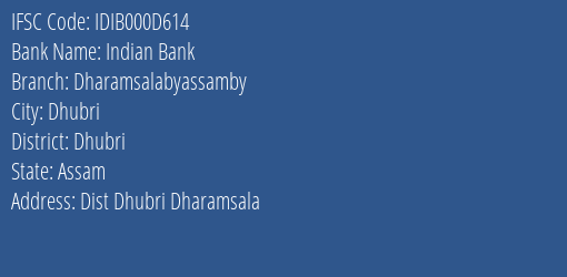 Indian Bank Dharamsalabyassamby Branch Dhubri IFSC Code IDIB000D614