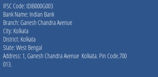 Indian Bank Ganesh Chandra Avenue Branch, Branch Code 00G003 & IFSC Code Idib000g003